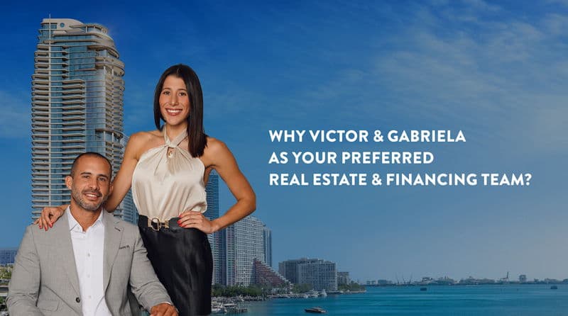 featured image for story, Why Victor & Gabriela as your preferred Real Estate & Financing Team?